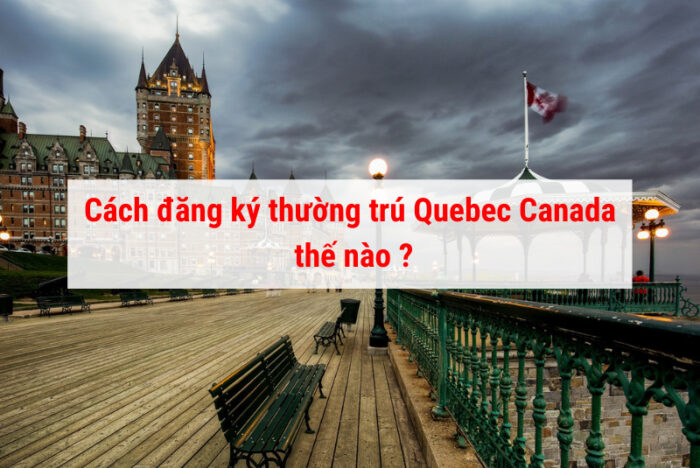 Cách đăng ký thường trú Quebec Canada như thế nào