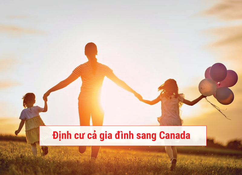 Định cư cả gia đình sang Canada a