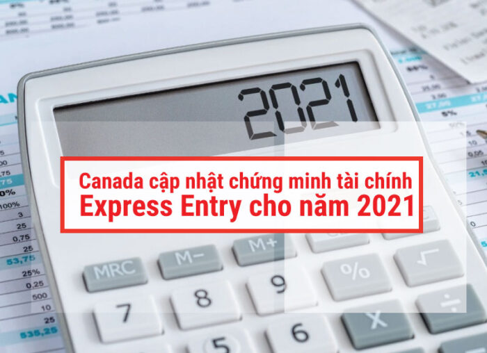 Canada cập nhật chứng minh tài chính express entry năm 2021