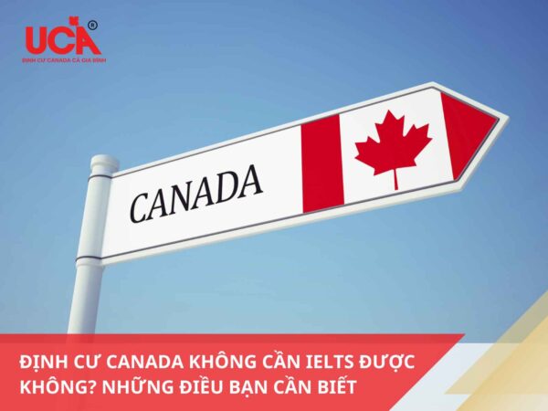 Định cư Canada không cần IELTS