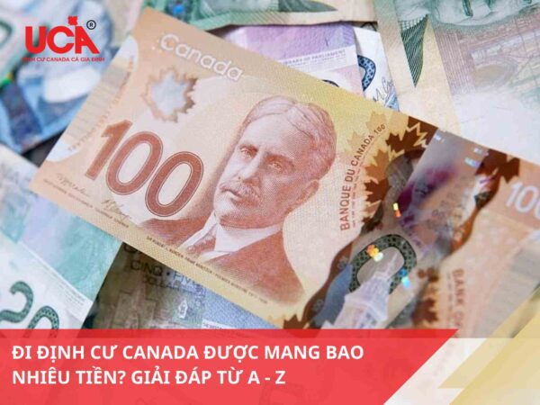 Đi định cư Canada được mang bao nhiêu tiền?